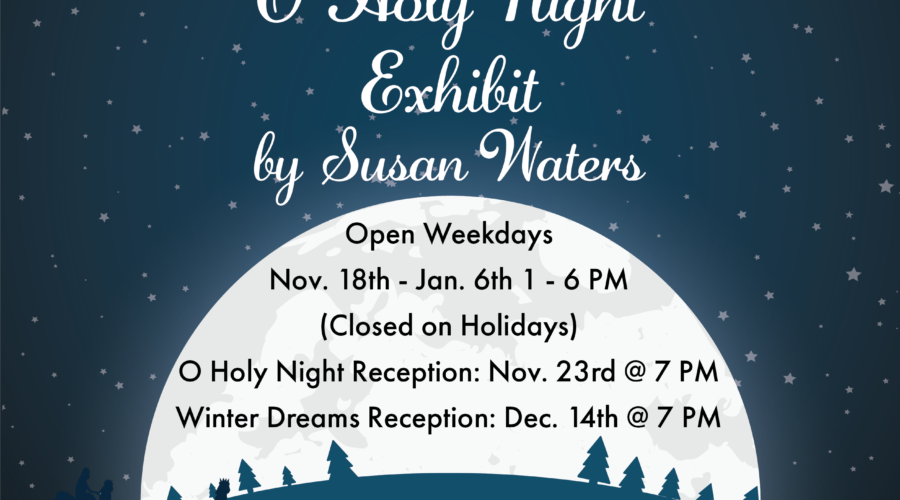 Winter Dreams feat O Holy Night exhibit by Susan Waters